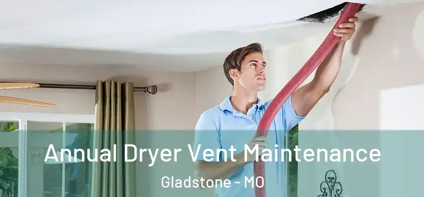 Annual Dryer Vent Maintenance Gladstone - MO