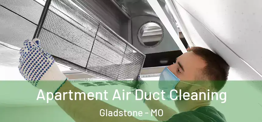 Apartment Air Duct Cleaning Gladstone - MO