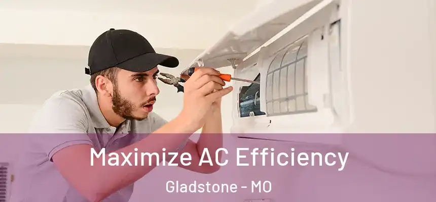 Maximize AC Efficiency Gladstone - MO
